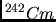 $ ^{242}Cm$