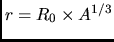 $ r=R_0 \times A^{1/3}$