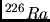 $ ^{226}Ra$