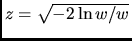 $z=\sqrt{-2\ln{w}/w}$