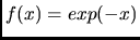 $f(x)=exp(-x)$