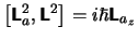 $ \left[ \mathsfbf{L}_{a}^{2},\mathsfbf{L}^{2}\right] = i\hbar\mathsfbf{L}_{a_z} $