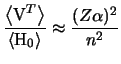 $ \dfrac{\left<\mathrm{V}^{T}\right>}{\left<\mathrm{H}_0\right>} \approx \dfrac{(Z\alpha)^2}{n^2}$