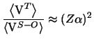 $ \dfrac{\left<\mathrm{V}^{T}\right>}{\left<\mathrm{V}^{S-O}\right>} \approx (Z\alpha)^2$
