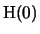 $ \mathrm{H}(0)$